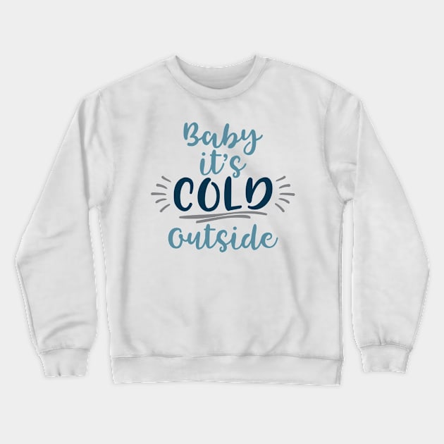 Baby it's cold outside Crewneck Sweatshirt by Peach Lily Rainbow